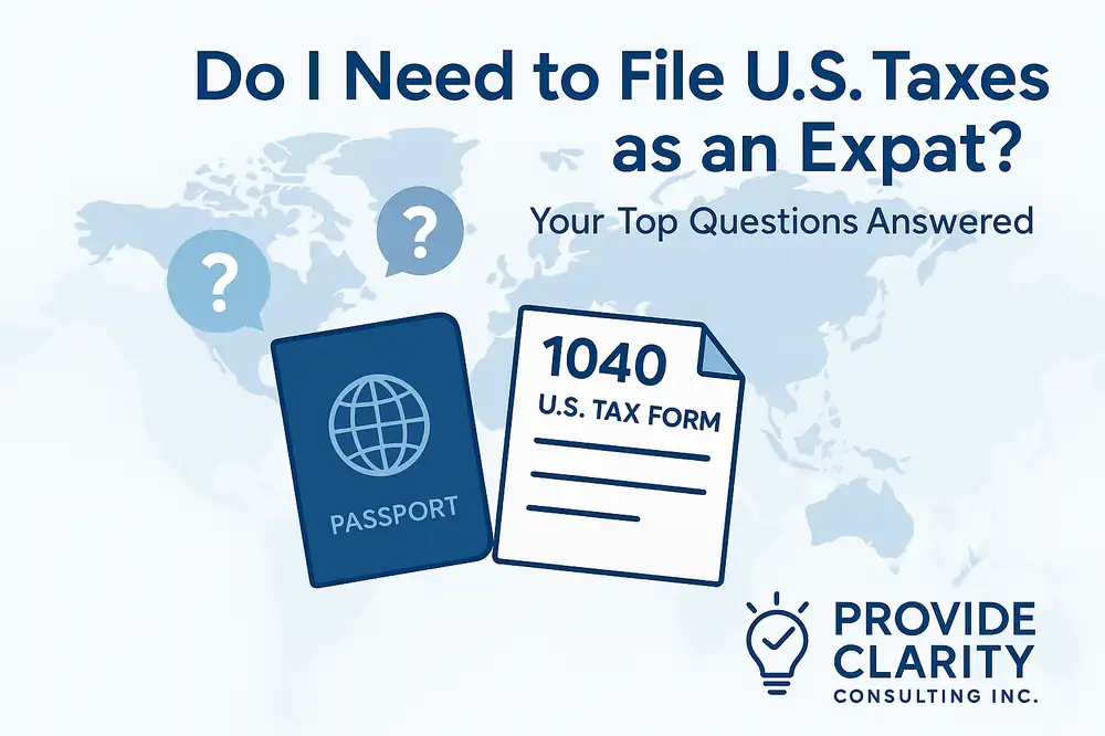 Do U.S. expats need to file taxes? Passport and IRS Form 1040 on world map background — U.S. tax filing guide for Americans abroad by Provide Clarity Consulting Inc.