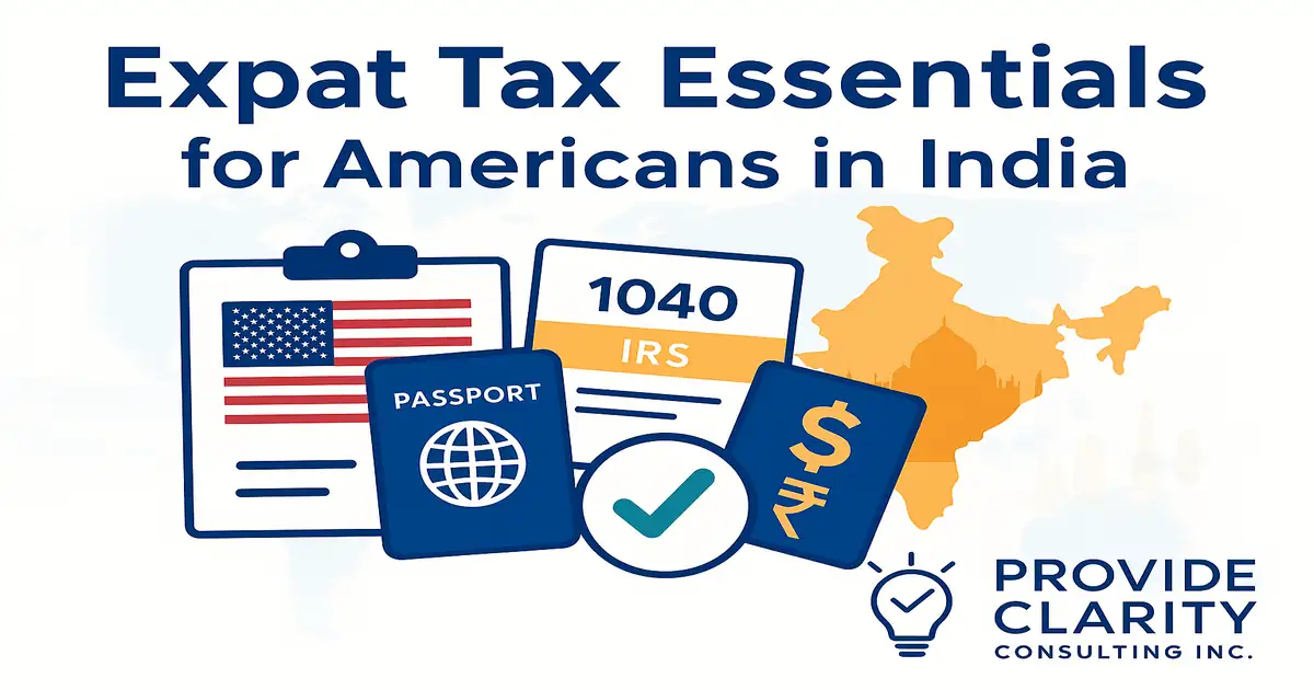U.S. Expat Tax Essentials for Americans living in India — IRS Form 1040, passport, currency symbols, and India map by Provide Clarity Consulting Inc.