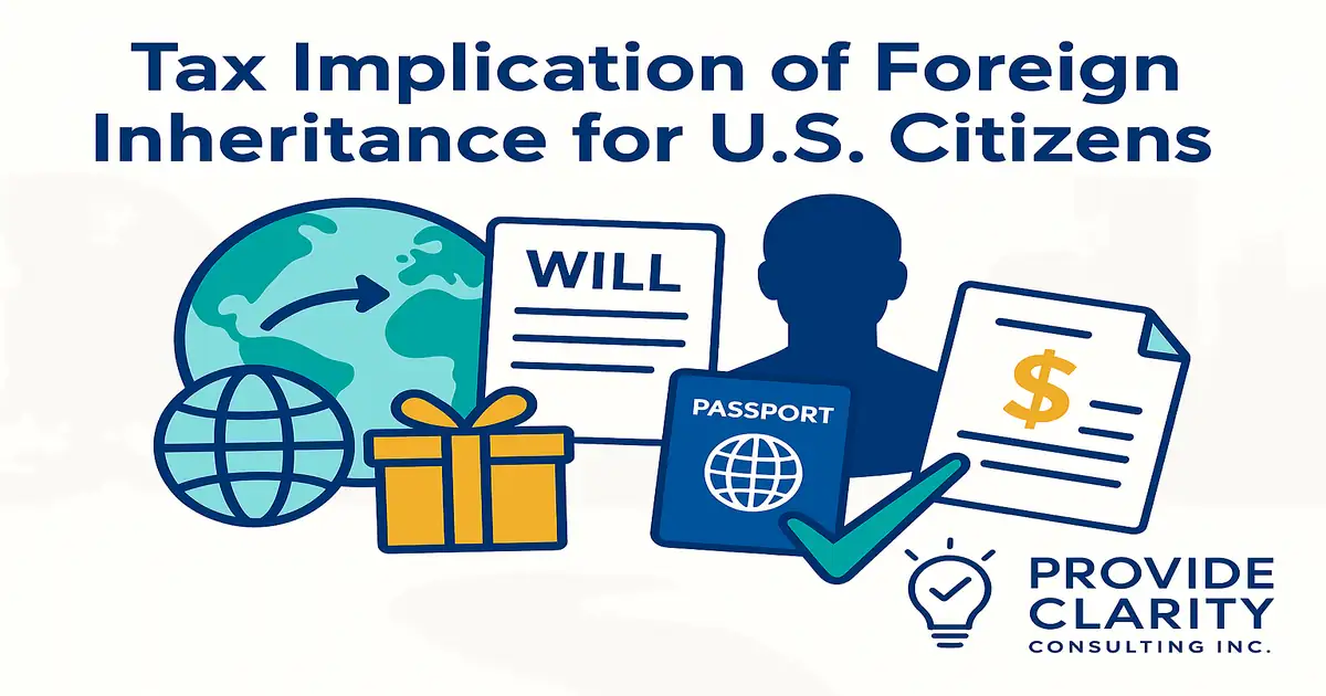 Tax implications of foreign inheritance for U.S. citizens illustration with globe, will document, gift box, passport, silhouette of heir, and IRS financial form by Provide Clarity Consulting Inc.