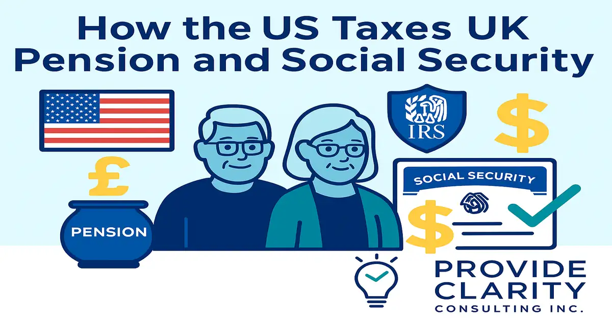 Illustration showing US taxation of UK pensions and Social Security, with older couple, IRS logo, US flag, pension pot with pound sign, Social Security card, dollar signs, and Provide Clarity Consulting Inc. branding.
